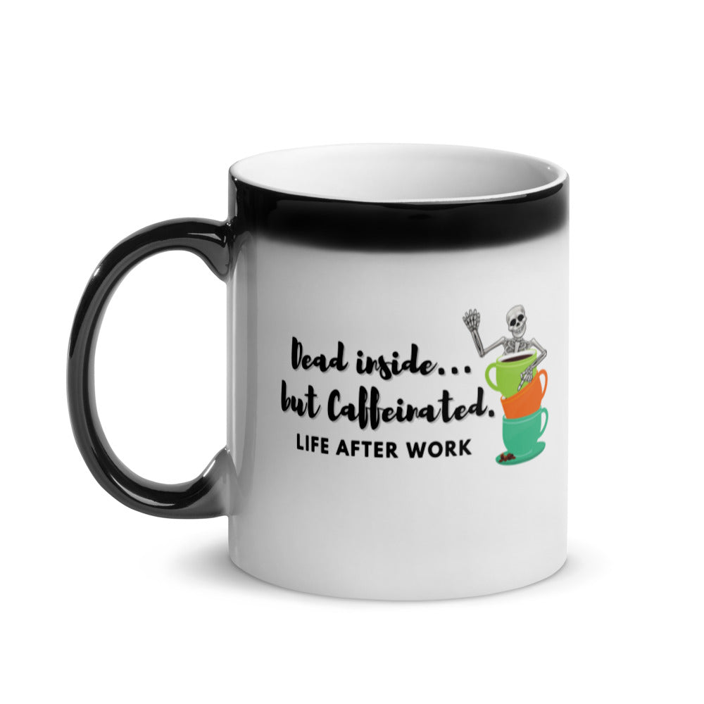 Warehouse: Dead inside but caffeinated Glossy Magic Mug