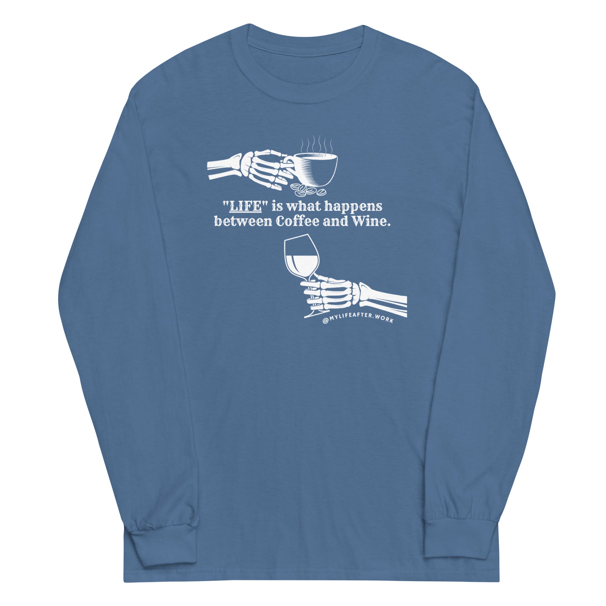 Warehouse: Life is what happens between coffee and wine Long Sleeves Shirt