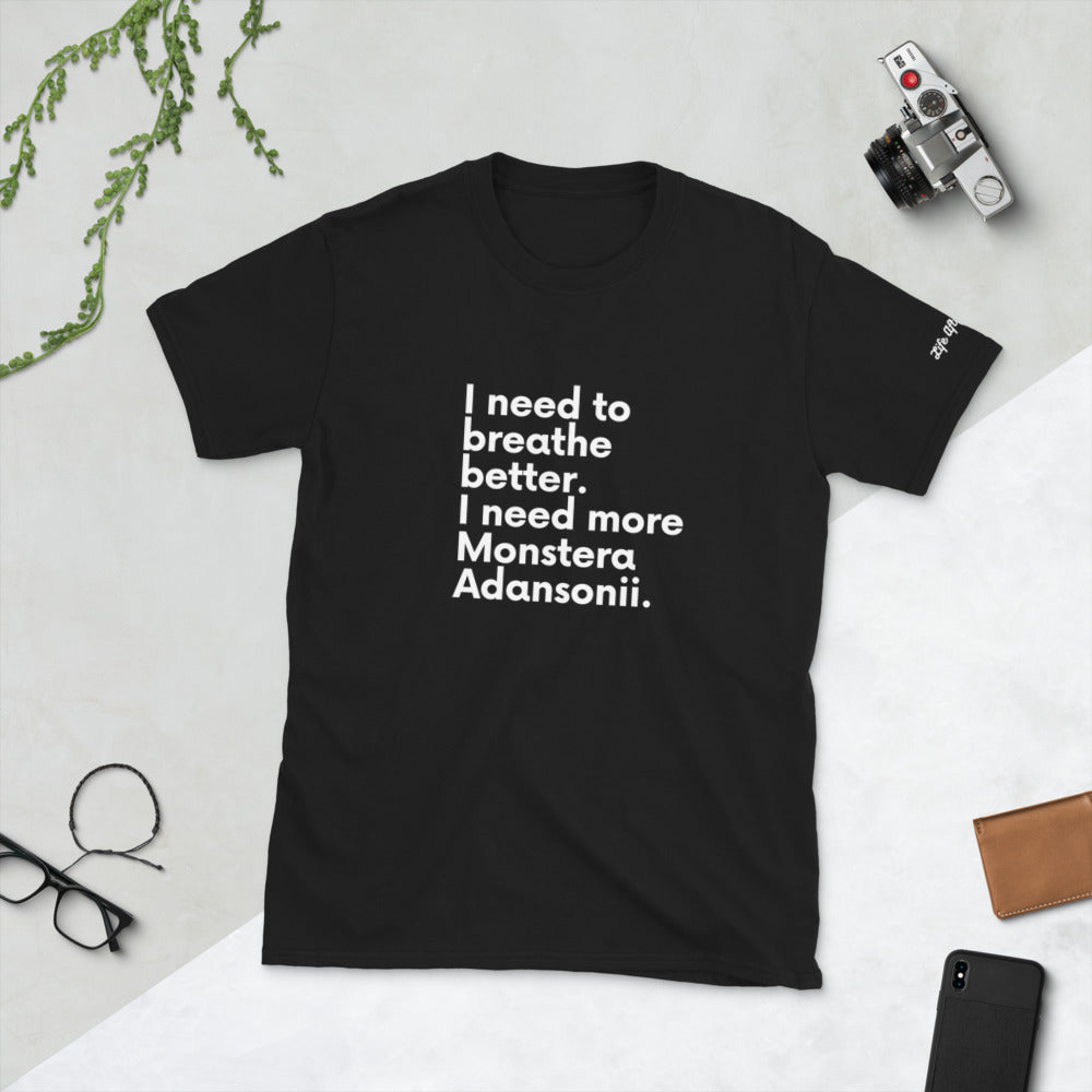 Warehouse: LAW I need to breathe better, I need more monstera adansonii Short-Sleeve Unisex T-Shirt