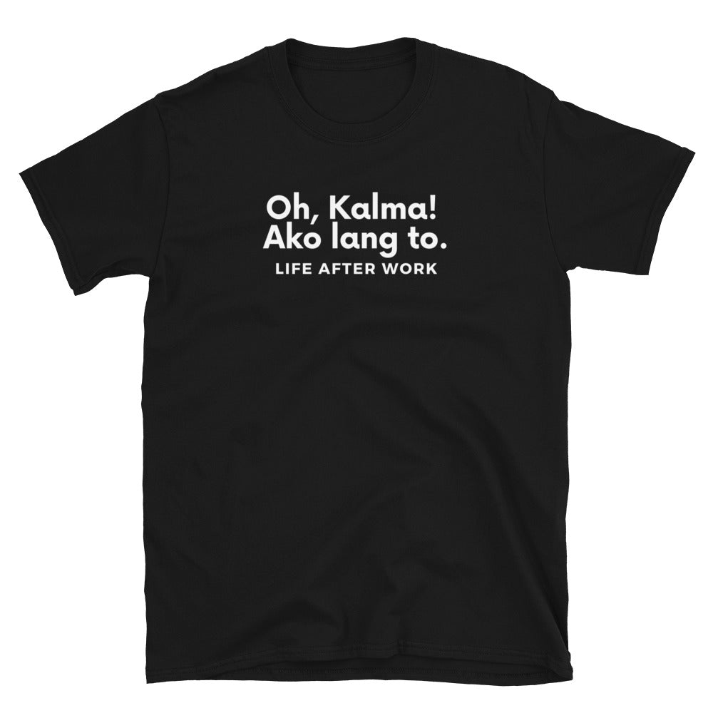 Warehouse: Oh, Kalma! Ako lang to. Short-Sleeve Unisex T-Shirt