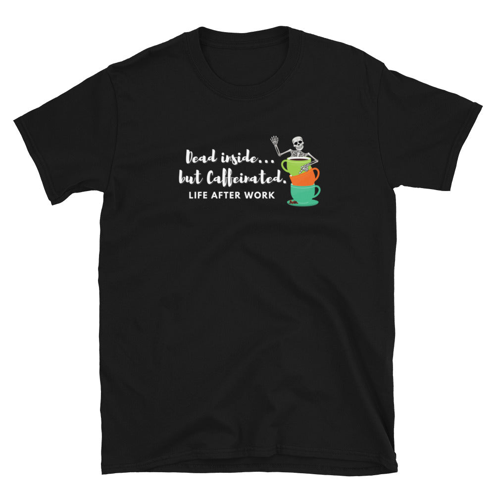 Warehouse: Dead inside but Caffeinated Short-Sleeve Unisex T-Shirt