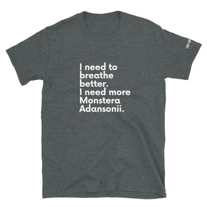 Warehouse: LAW I need to breathe better, I need more monstera adansonii Short-Sleeve Unisex T-Shirt