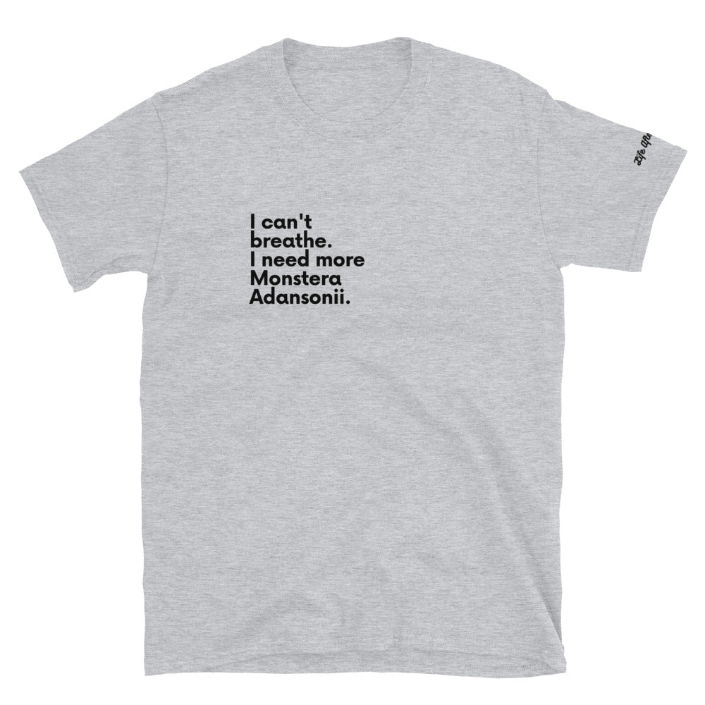 Warehouse: LAW I can't breathe I need more monstera adansonii Short-Sleeve Unisex T-Shirt