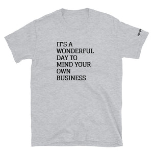 Warehouse: LAW It's a wonderful day to mind your own business. Short-Sleeve Unisex T-Shirt