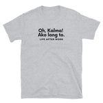 Load image into Gallery viewer, Warehouse: Oh, Kalma! Ako lang to. Short-Sleeve Unisex T-Shirt
