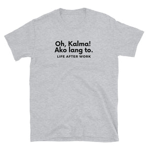 Warehouse: Oh, Kalma! Ako lang to. Short-Sleeve Unisex T-Shirt