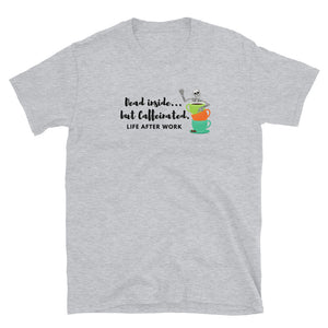 Warehouse: Dead inside but Caffeinated Short-Sleeve Unisex T-Shirt