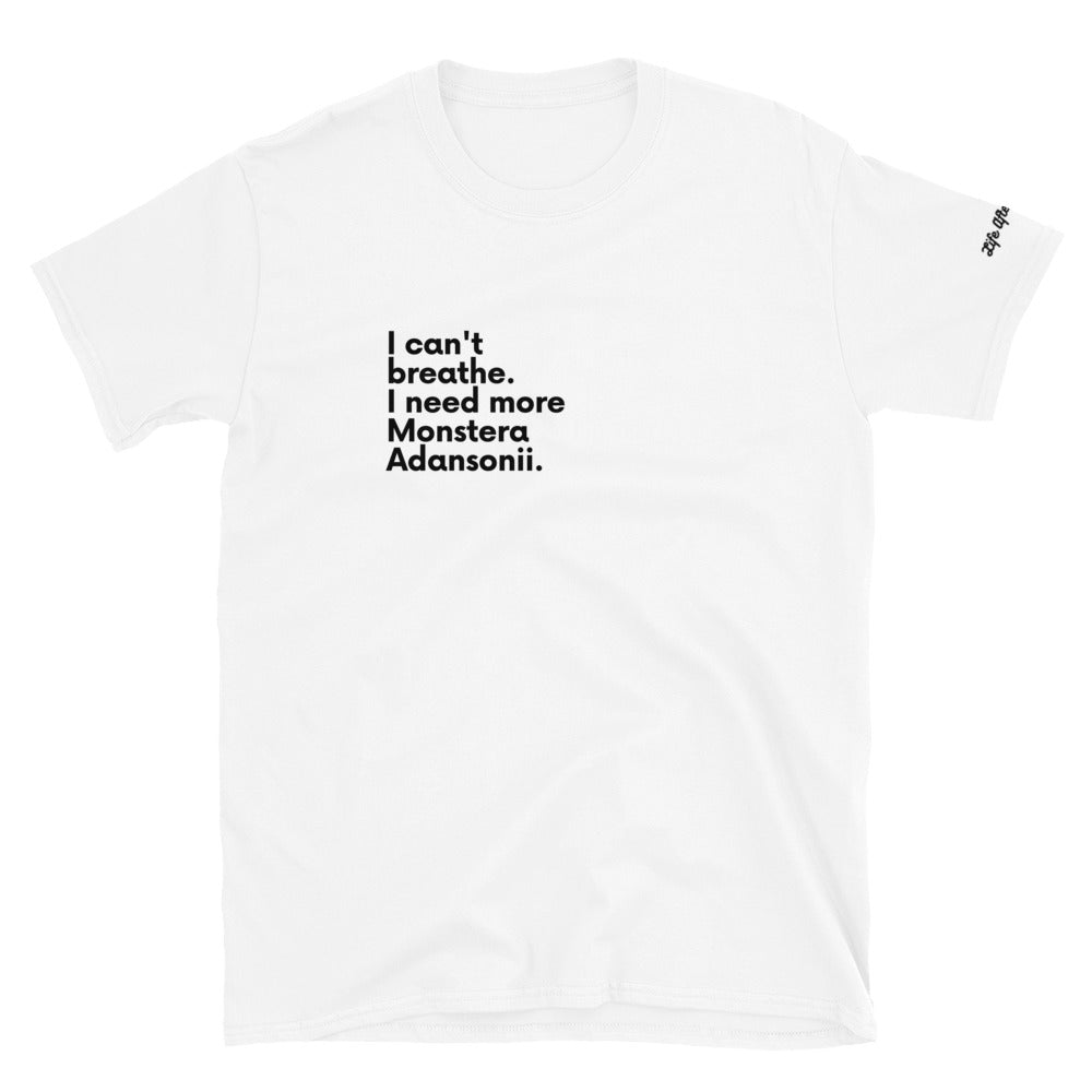 Warehouse: LAW I can't breathe I need more monstera adansonii Short-Sleeve Unisex T-Shirt