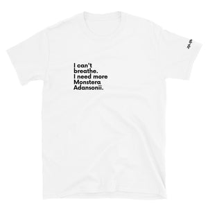 Warehouse: LAW I can't breathe I need more monstera adansonii Short-Sleeve Unisex T-Shirt