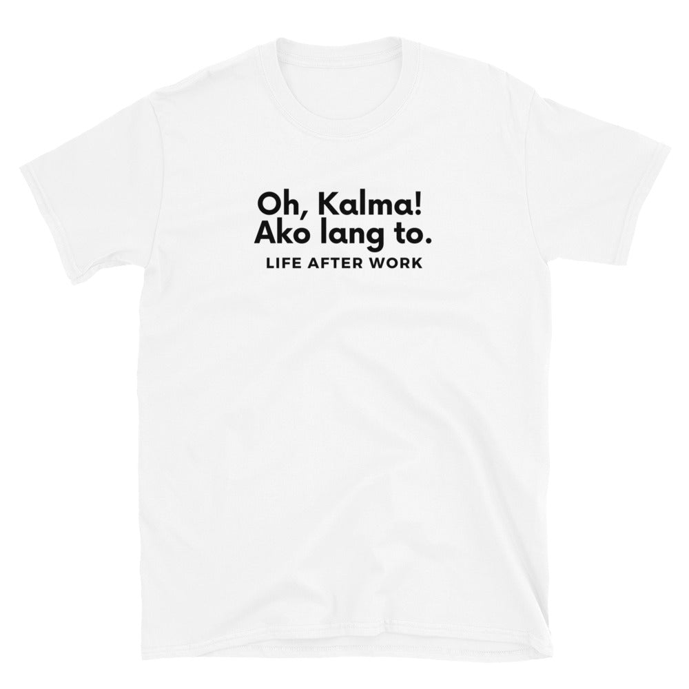 Warehouse: Oh, Kalma! Ako lang to. Short-Sleeve Unisex T-Shirt