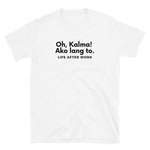 Load image into Gallery viewer, Warehouse: Oh, Kalma! Ako lang to. Short-Sleeve Unisex T-Shirt
