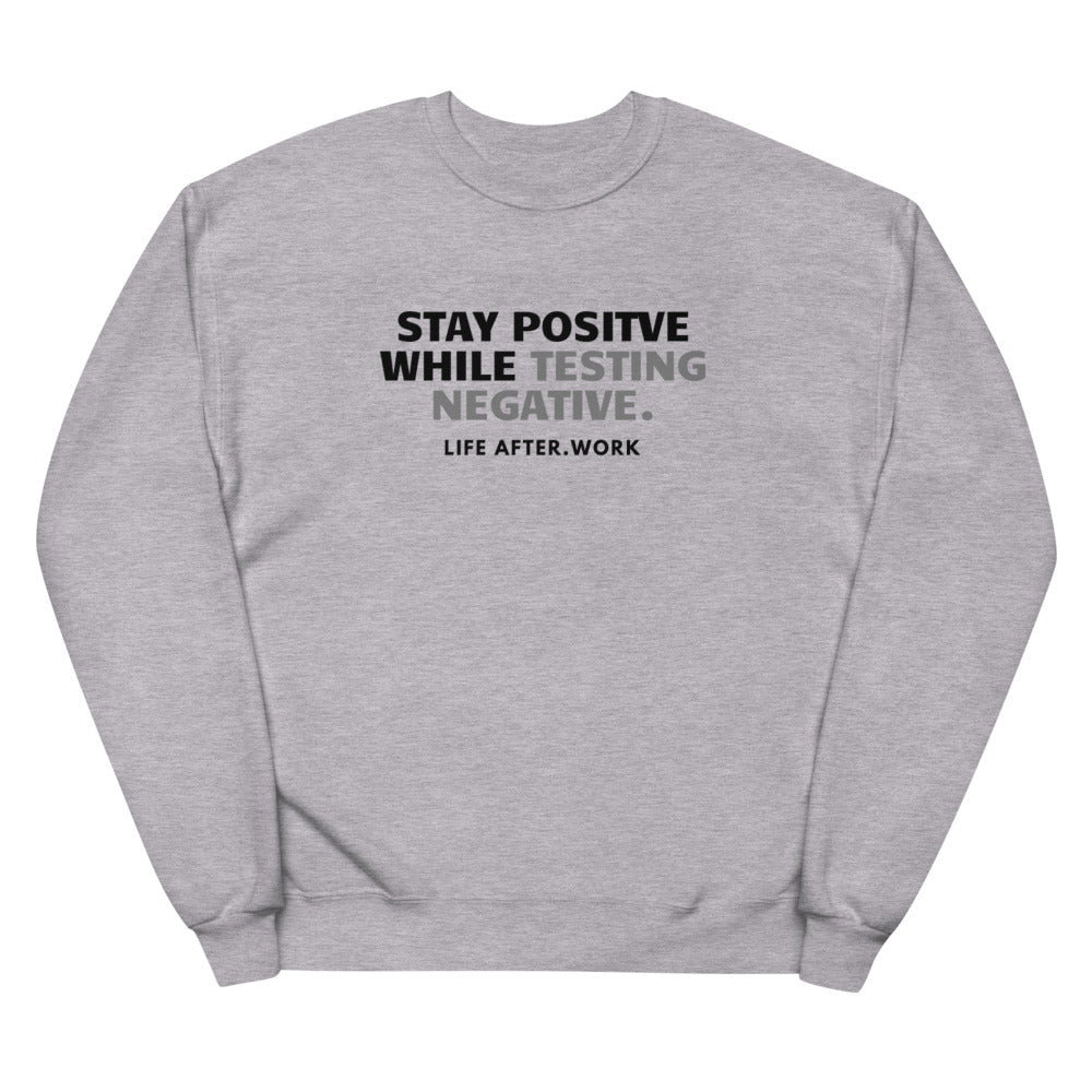 LA.W Warehouse: Stay positive while testing negative Unisex fleece sweatshirt