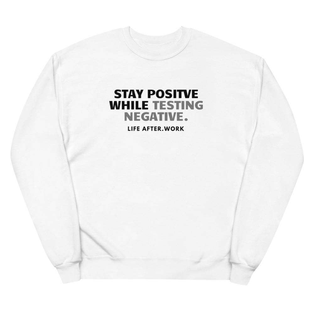 LA.W Warehouse: Stay positive while testing negative Unisex fleece sweatshirt