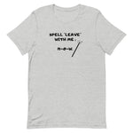 Load image into Gallery viewer, Warehouse: Spell leave with me.. Short-Sleeve Unisex T-Shirt
