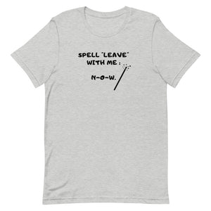 Warehouse: Spell leave with me.. Short-Sleeve Unisex T-Shirt