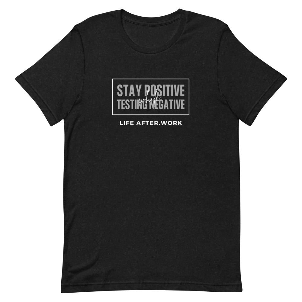 LA.W Warehouse: Stay positive while testing negative Short-Sleeve Unisex T-Shirt