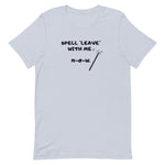 Load image into Gallery viewer, Warehouse: Spell leave with me.. Short-Sleeve Unisex T-Shirt
