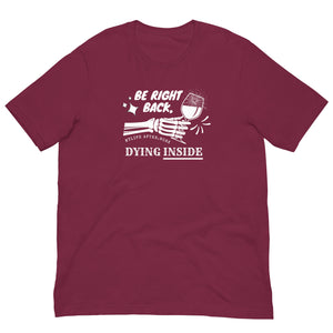 Warehouse: Be right back, Dying inside t-shirt