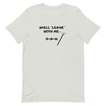 Load image into Gallery viewer, Warehouse: Spell leave with me.. Short-Sleeve Unisex T-Shirt
