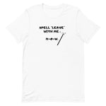 Load image into Gallery viewer, Warehouse: Spell leave with me.. Short-Sleeve Unisex T-Shirt
